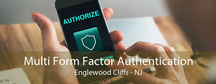 Multi Form Factor Authentication Englewood Cliffs - NJ