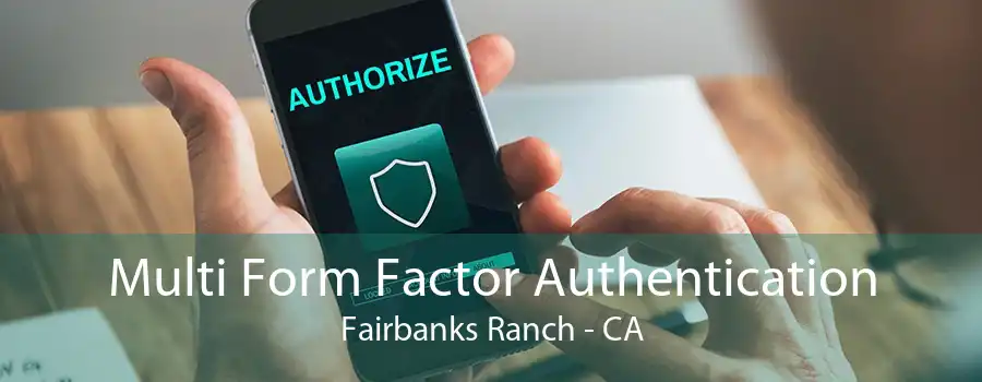 Multi Form Factor Authentication Fairbanks Ranch - CA