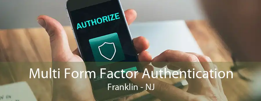 Multi Form Factor Authentication Franklin - NJ