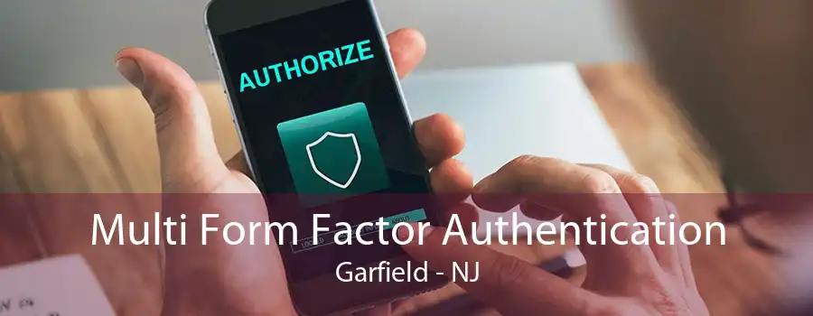 Multi Form Factor Authentication Garfield - NJ