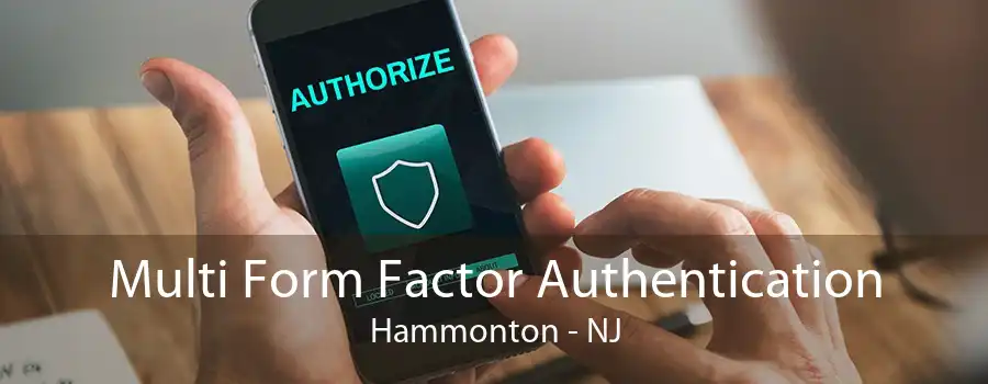 Multi Form Factor Authentication Hammonton - NJ