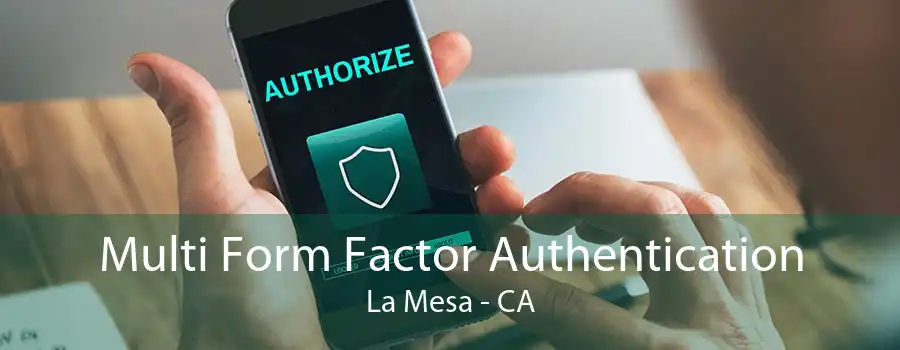 Multi Form Factor Authentication La Mesa - CA