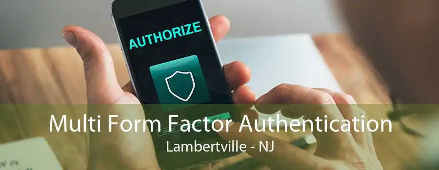 Multi Form Factor Authentication Lambertville - NJ