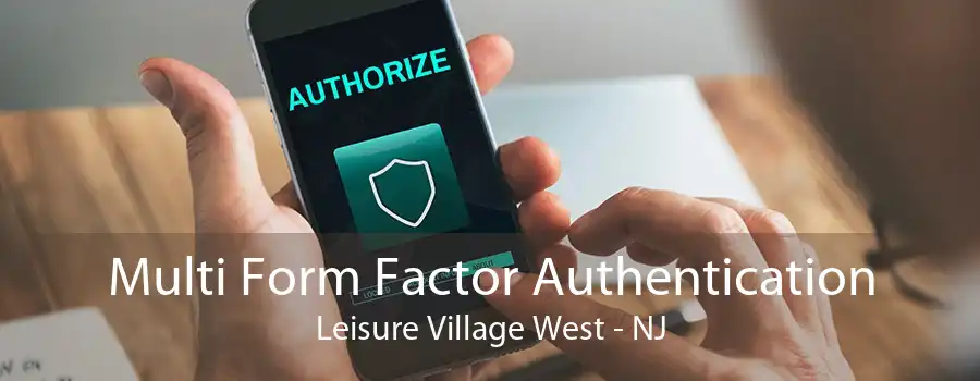 Multi Form Factor Authentication Leisure Village West - NJ