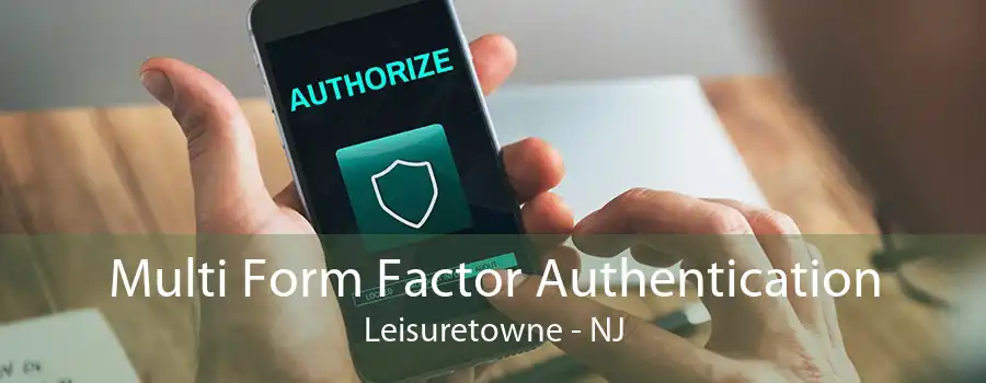 Multi Form Factor Authentication Leisuretowne - NJ