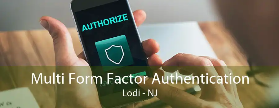 Multi Form Factor Authentication Lodi - NJ