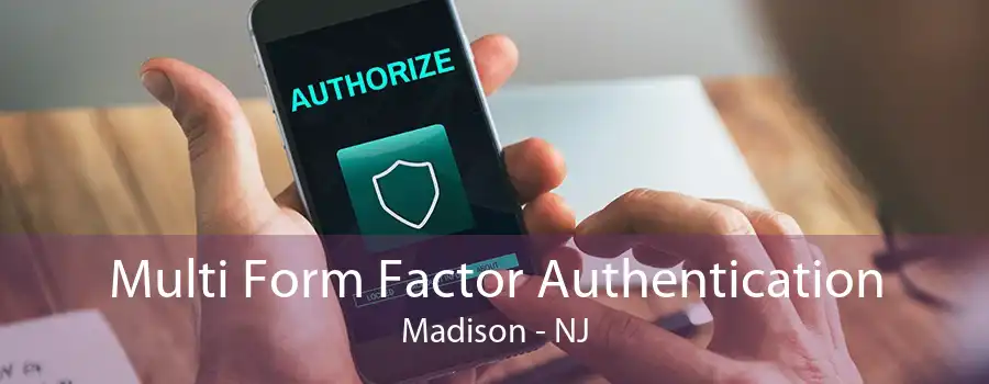 Multi Form Factor Authentication Madison - NJ