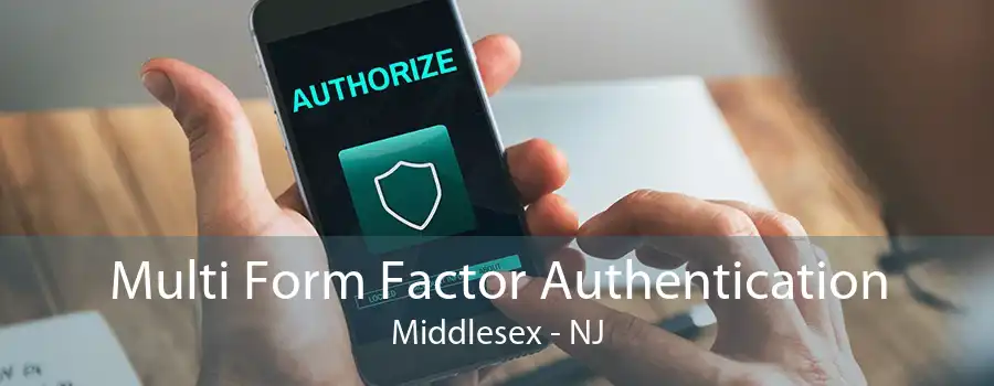 Multi Form Factor Authentication Middlesex - NJ