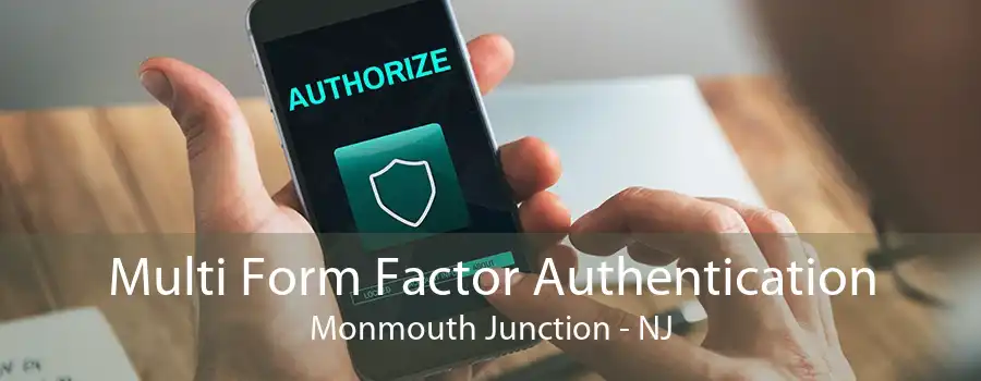 Multi Form Factor Authentication Monmouth Junction - NJ