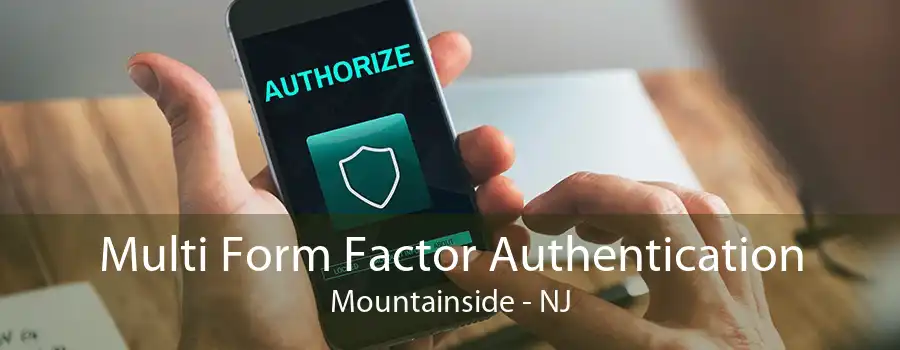 Multi Form Factor Authentication Mountainside - NJ