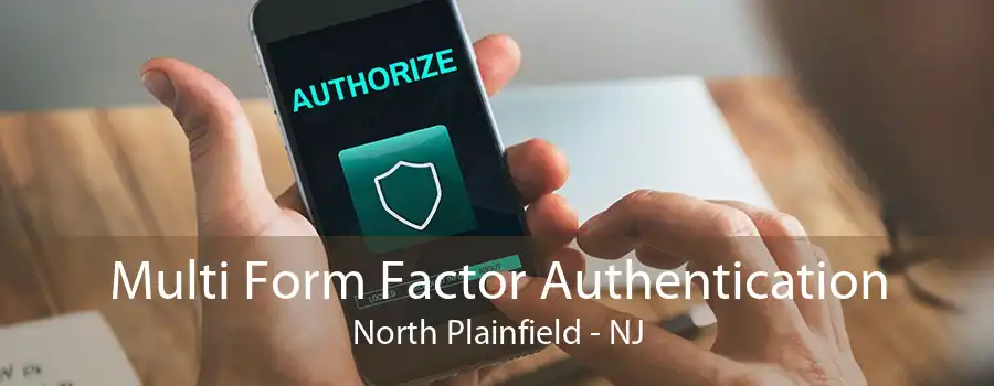 Multi Form Factor Authentication North Plainfield - NJ