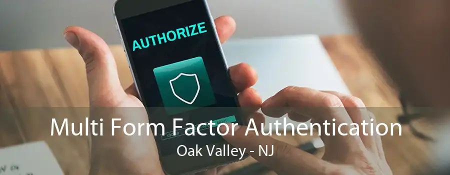 Multi Form Factor Authentication Oak Valley - NJ