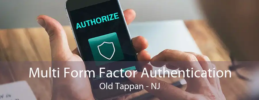 Multi Form Factor Authentication Old Tappan - NJ