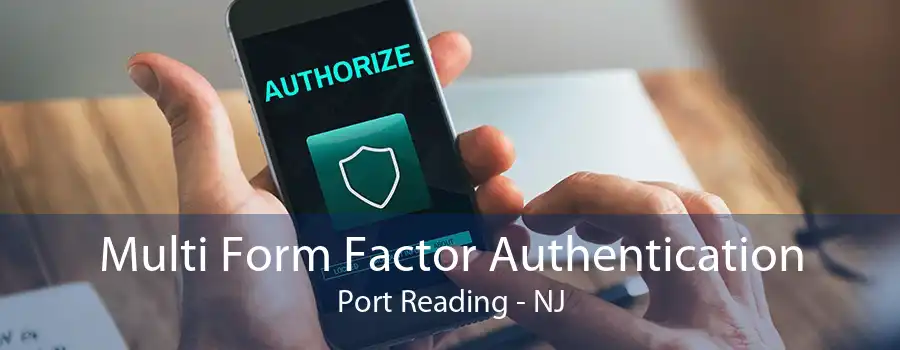 Multi Form Factor Authentication Port Reading - NJ