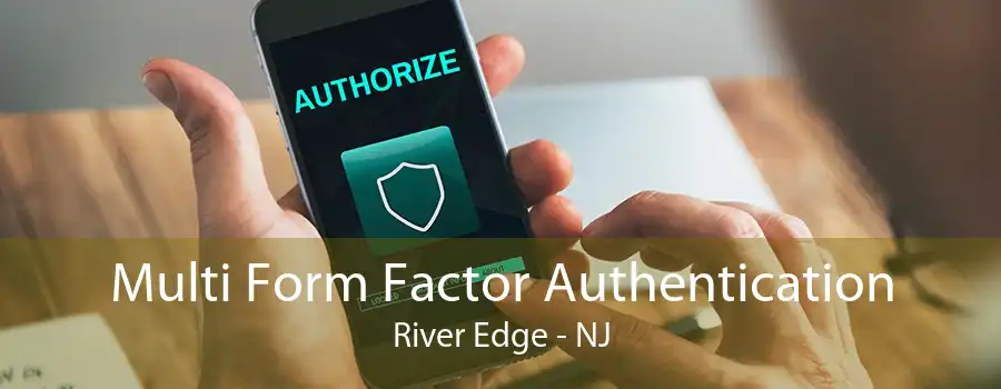 Multi Form Factor Authentication River Edge - NJ