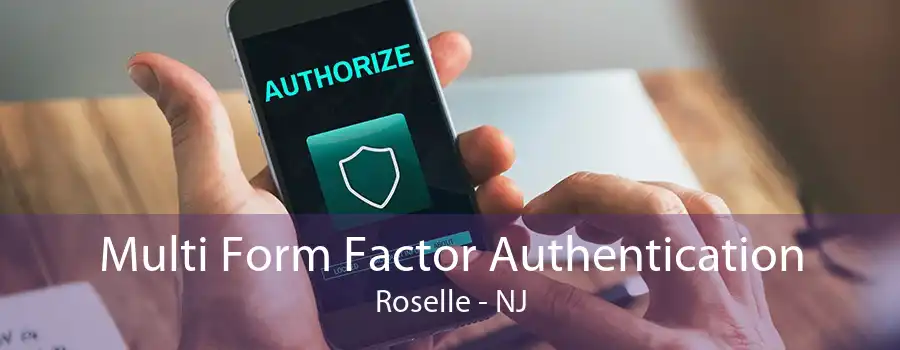 Multi Form Factor Authentication Roselle - NJ