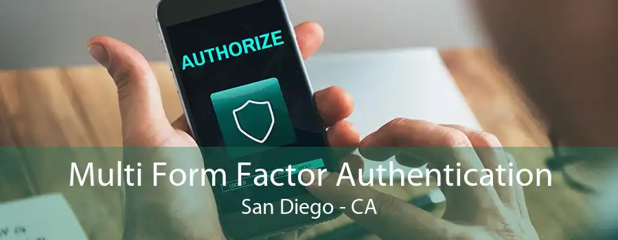 Multi Form Factor Authentication San Diego - CA