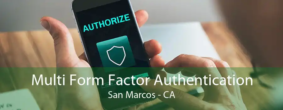 Multi Form Factor Authentication San Marcos - CA