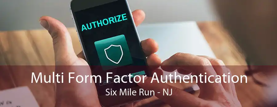 Multi Form Factor Authentication Six Mile Run - NJ