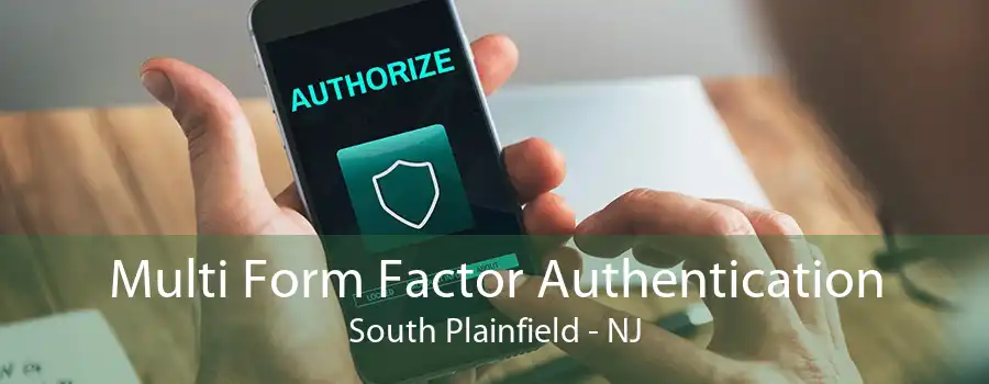 Multi Form Factor Authentication South Plainfield - NJ