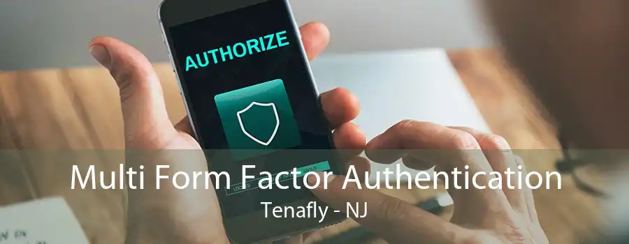 Multi Form Factor Authentication Tenafly - NJ
