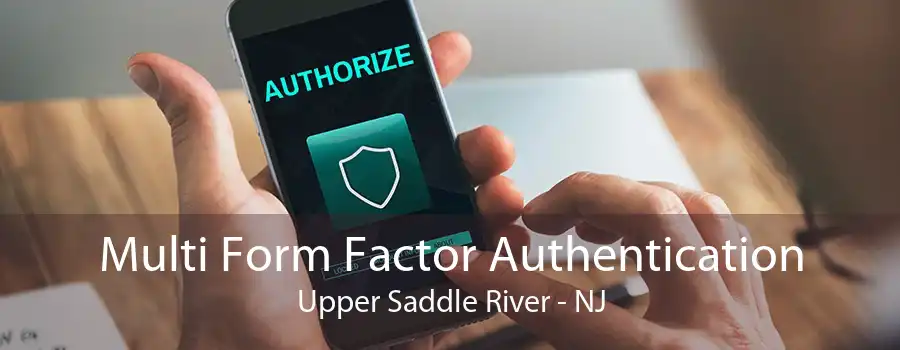 Multi Form Factor Authentication Upper Saddle River - NJ