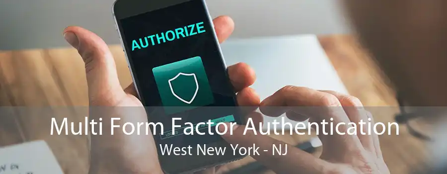 Multi Form Factor Authentication West New York - NJ