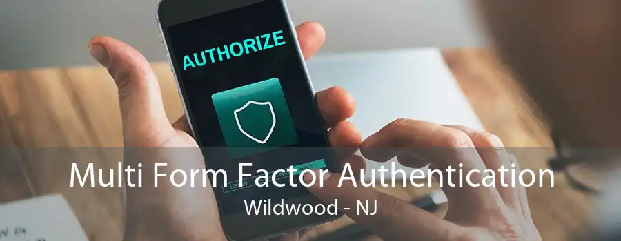 Multi Form Factor Authentication Wildwood - NJ