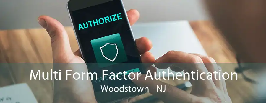 Multi Form Factor Authentication Woodstown - NJ