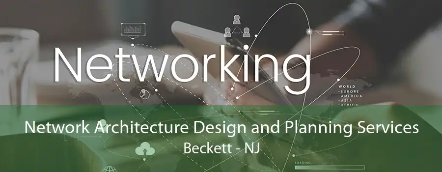 Network Architecture Design and Planning Services Beckett - NJ