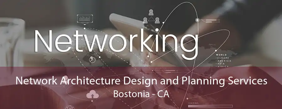 Network Architecture Design and Planning Services Bostonia - CA