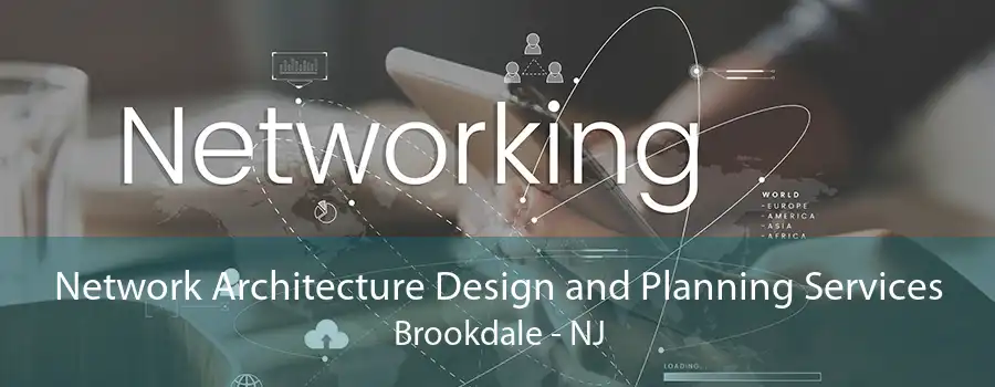 Network Architecture Design and Planning Services Brookdale - NJ