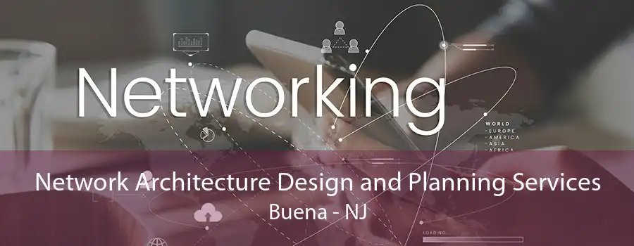 Network Architecture Design and Planning Services Buena - NJ