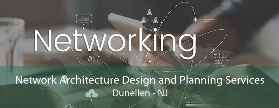 Network Architecture Design and Planning Services Dunellen - NJ