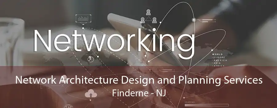 Network Architecture Design and Planning Services Finderne - NJ