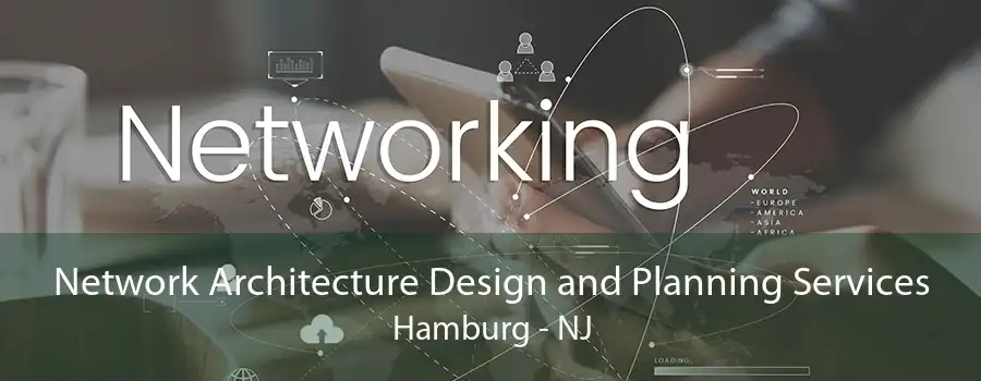 Network Architecture Design and Planning Services Hamburg - NJ