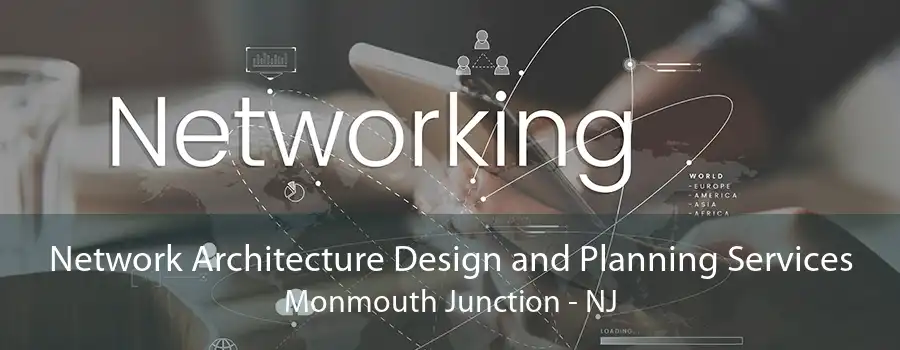 Network Architecture Design and Planning Services Monmouth Junction - NJ