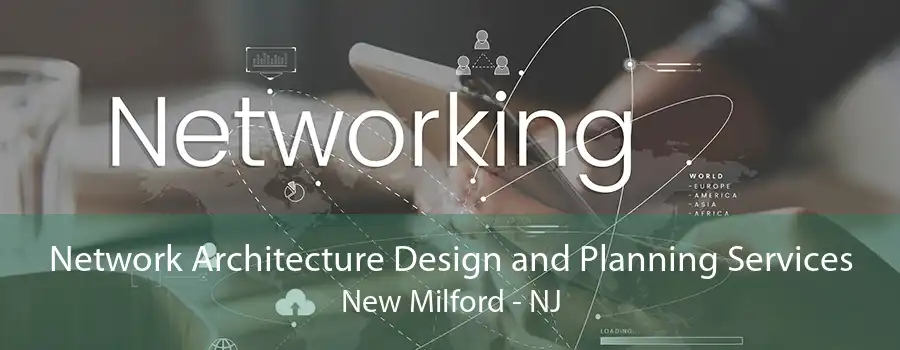 Network Architecture Design and Planning Services New Milford - NJ