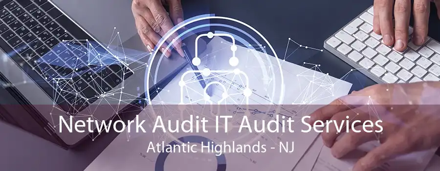 Network Audit IT Audit Services Atlantic Highlands - NJ