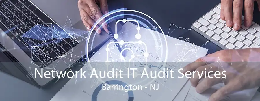 Network Audit IT Audit Services Barrington - NJ