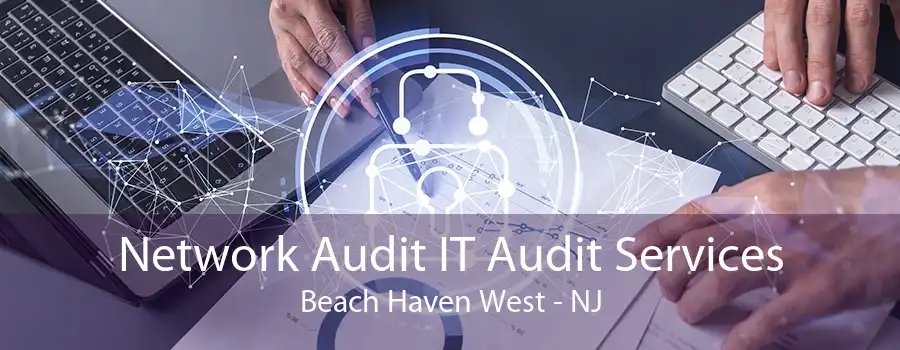 Network Audit IT Audit Services Beach Haven West - NJ