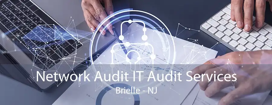 Network Audit IT Audit Services Brielle - NJ