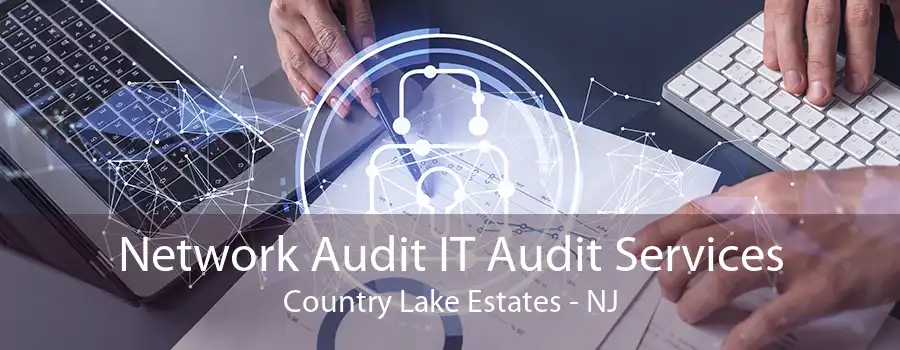 Network Audit IT Audit Services Country Lake Estates - NJ