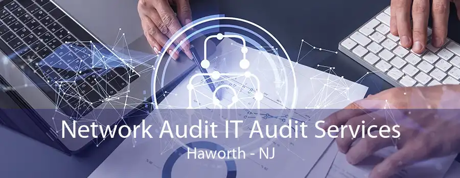 Network Audit IT Audit Services Haworth - NJ