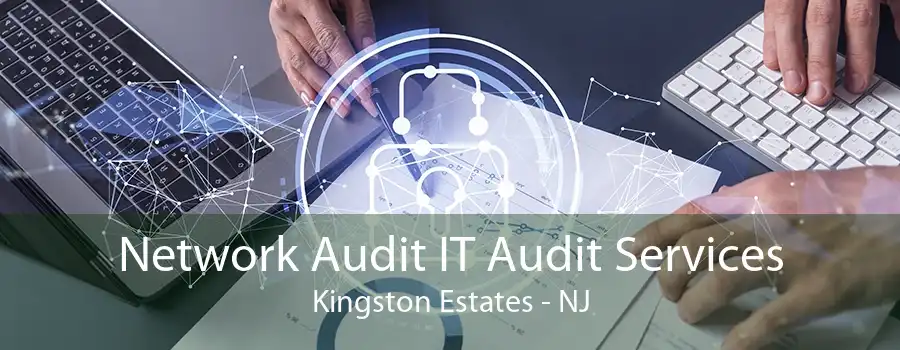 Network Audit IT Audit Services Kingston Estates - NJ