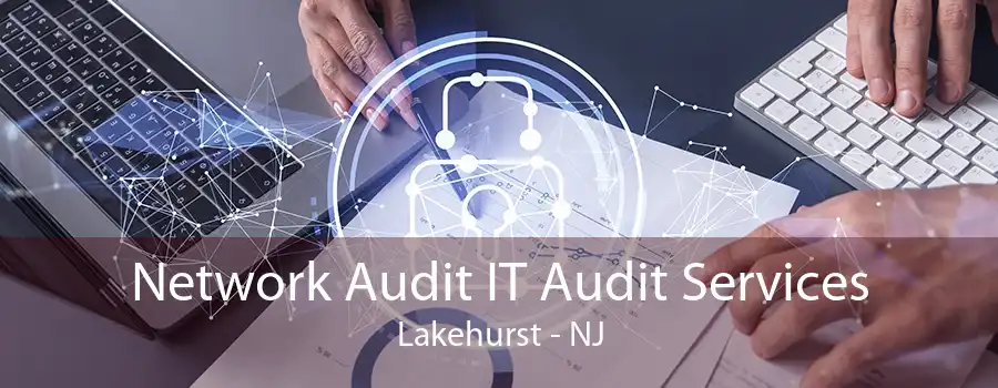 Network Audit IT Audit Services Lakehurst - NJ