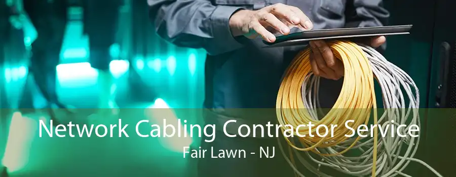 Network Cabling Contractor Service Fair Lawn - NJ