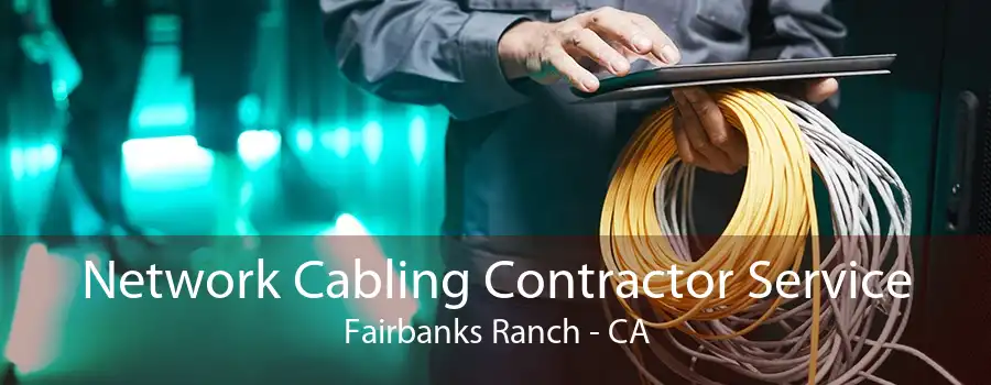 Network Cabling Contractor Service Fairbanks Ranch - CA