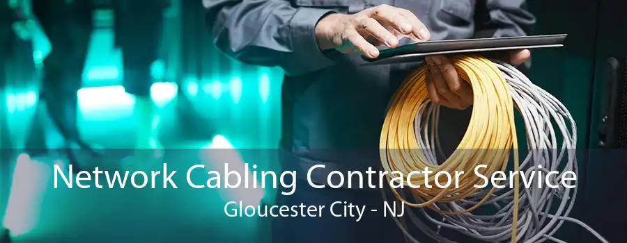 Network Cabling Contractor Service Gloucester City - NJ