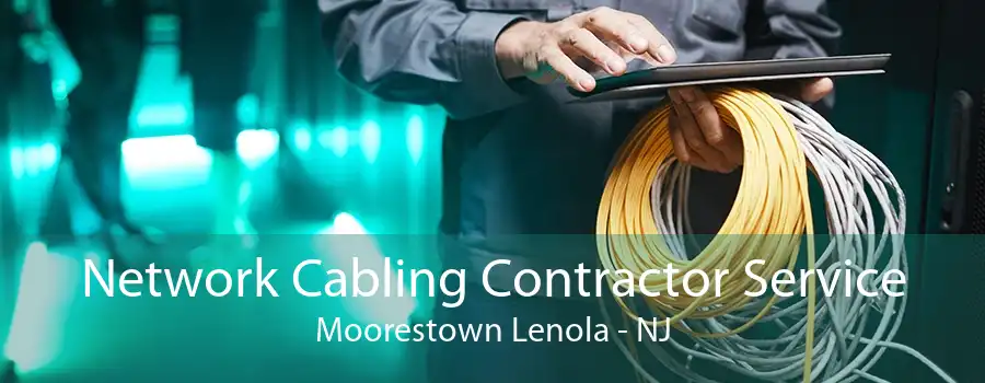 Network Cabling Contractor Service Moorestown Lenola - NJ